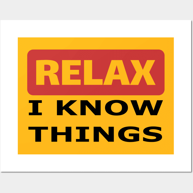 Relax I know things Wall Art by beangrphx